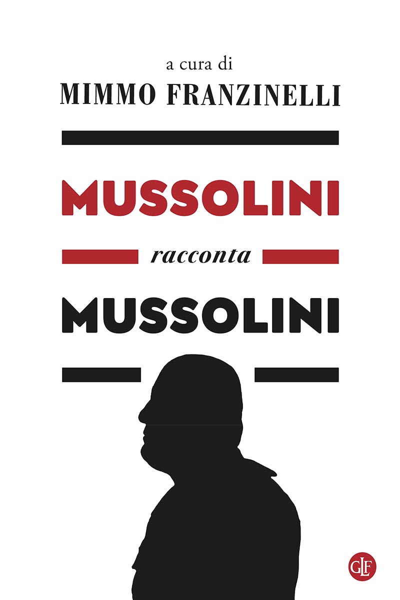 Mussolini racconta Mussolini - Mimmo Franzinelli (a cura di)
