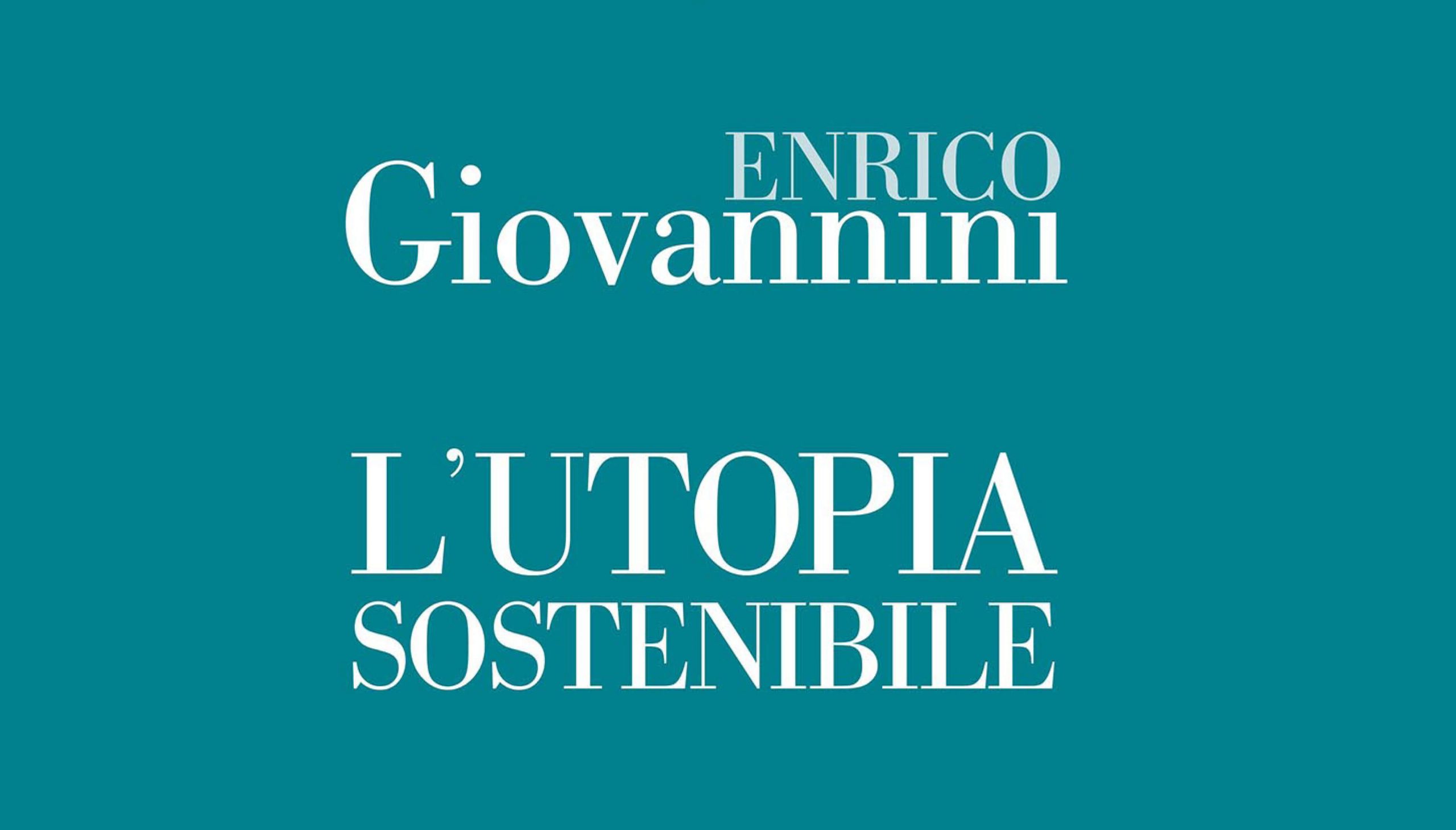 Enrico Giovannini, “L’utopia sostenibile”